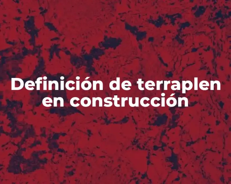 Definición de terraplen en construcción