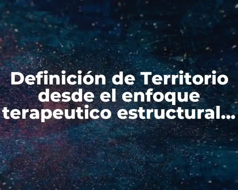 Definición de Territorio desde el enfoque terapeutico estructural sistémico