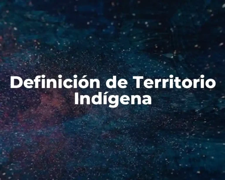 Definición de Territorio Indígena