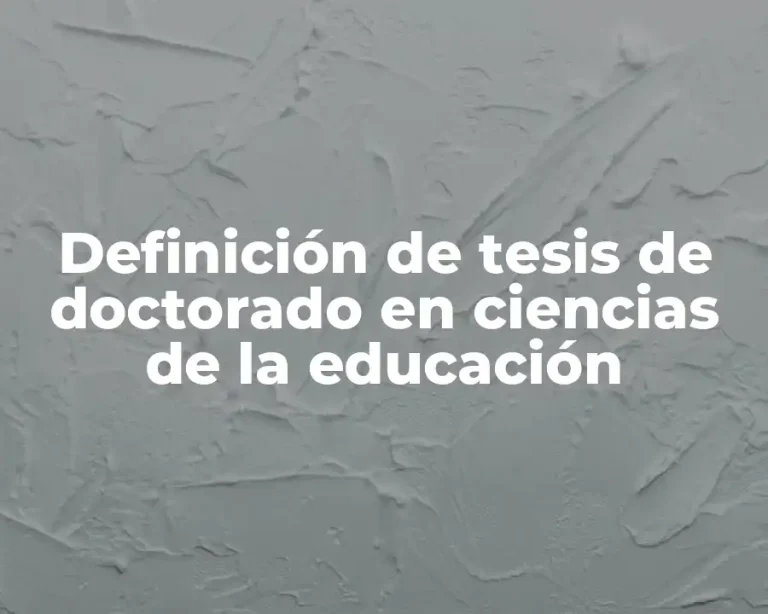 Definición de tesis de doctorado en ciencias de la educación