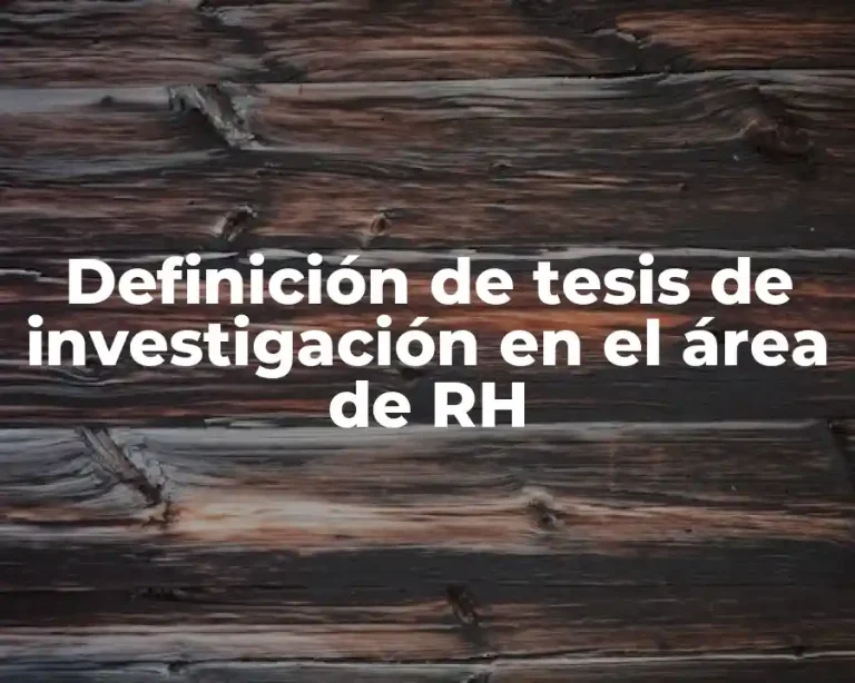 Definición de tesis de investigación en el área de RH