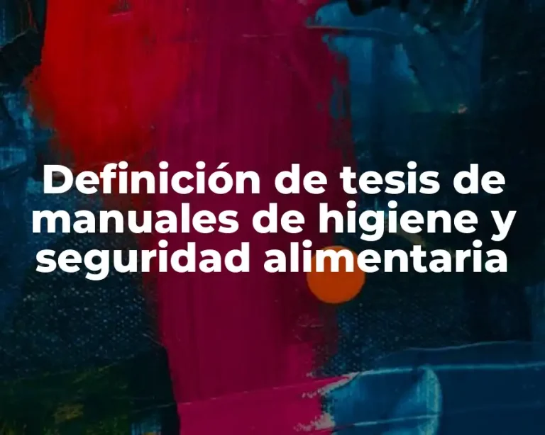 Definición de tesis de manuales de higiene y seguridad alimentaria