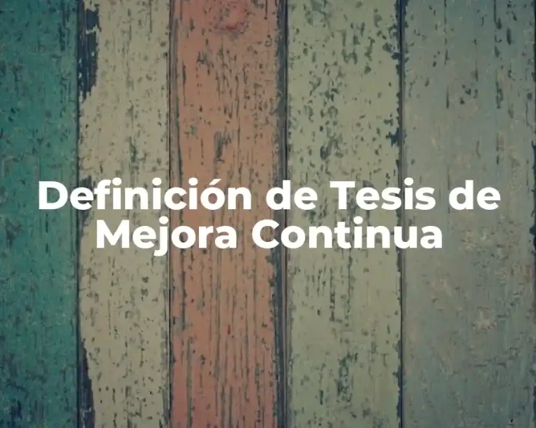 Definición de Tesis de Mejora Continua