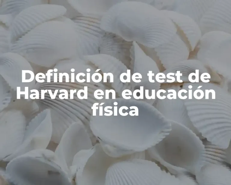Definición de test de Harvard en educación física