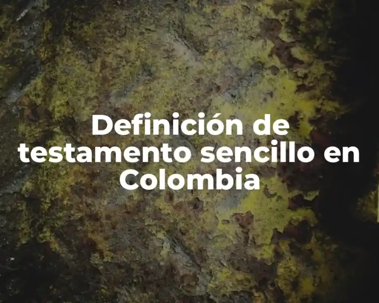 Definición de testamento sencillo en Colombia