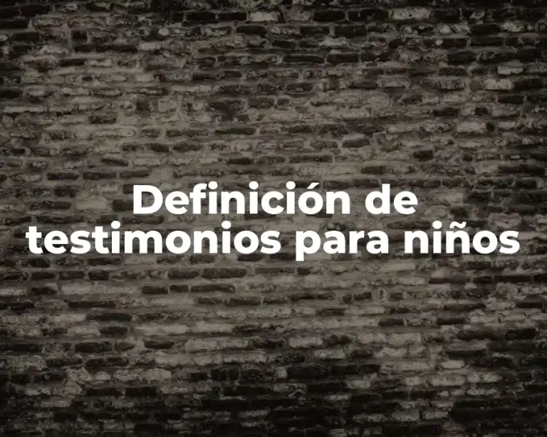 Definición de testimonios para niños