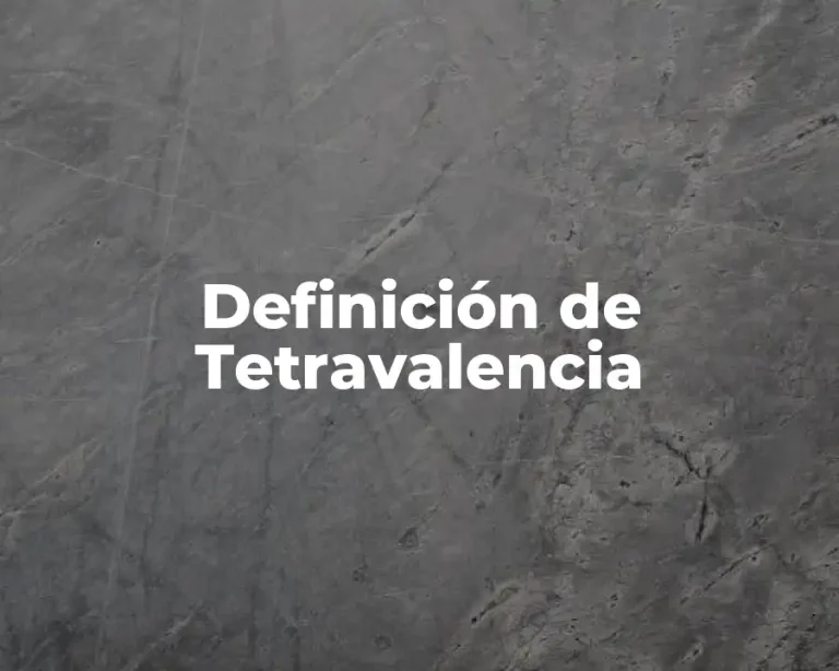 Definición de Tetravalencia