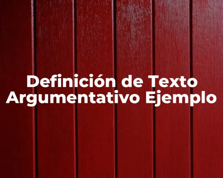 Definición de Texto Argumentativo Ejemplo