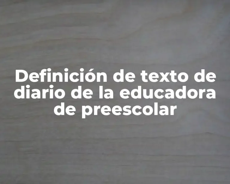 Definición de texto de diario de la educadora de preescolar