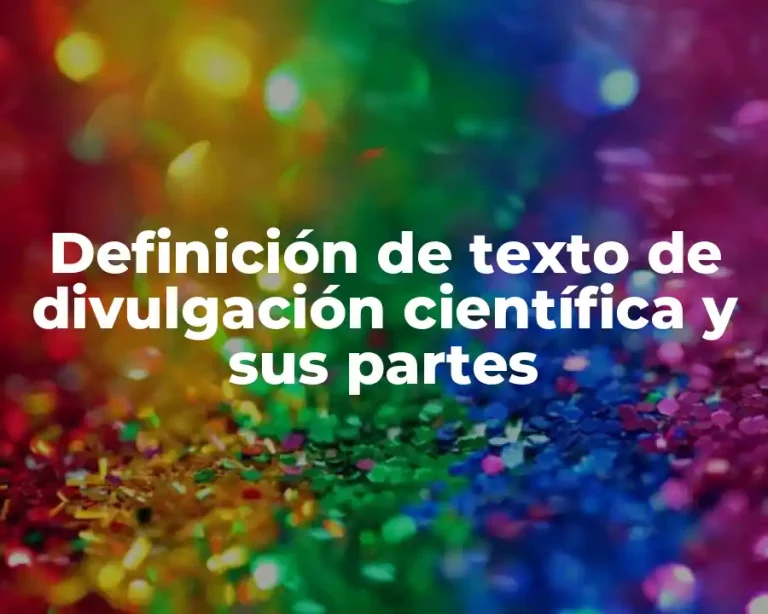 Definición de texto de divulgación científica y sus partes