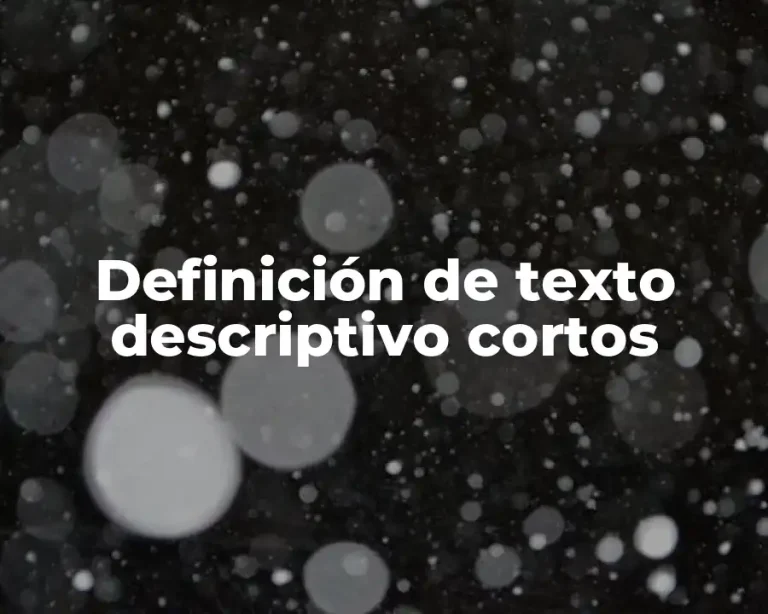 Definición de texto descriptivo cortos