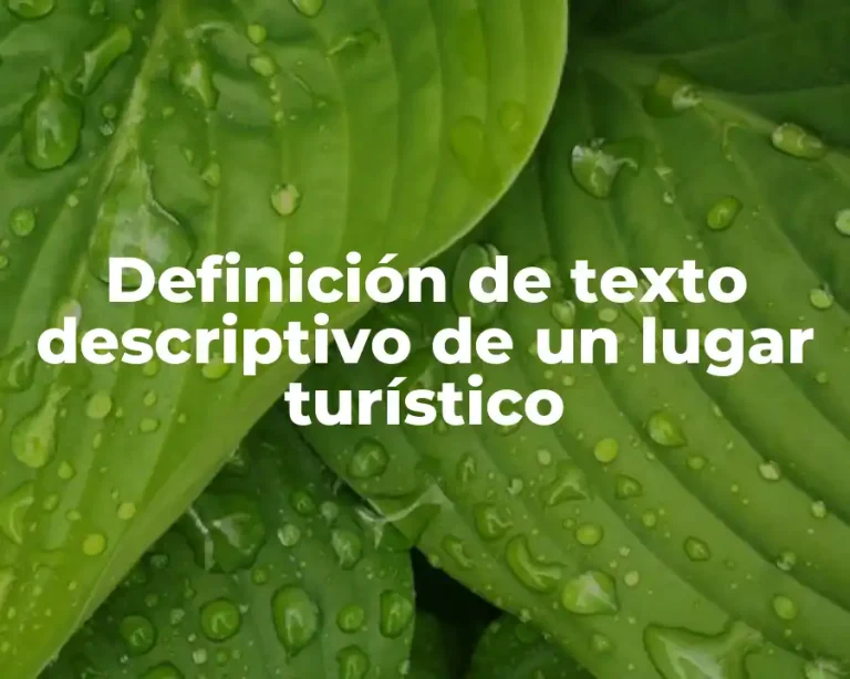 Definición de texto descriptivo de un lugar turístico