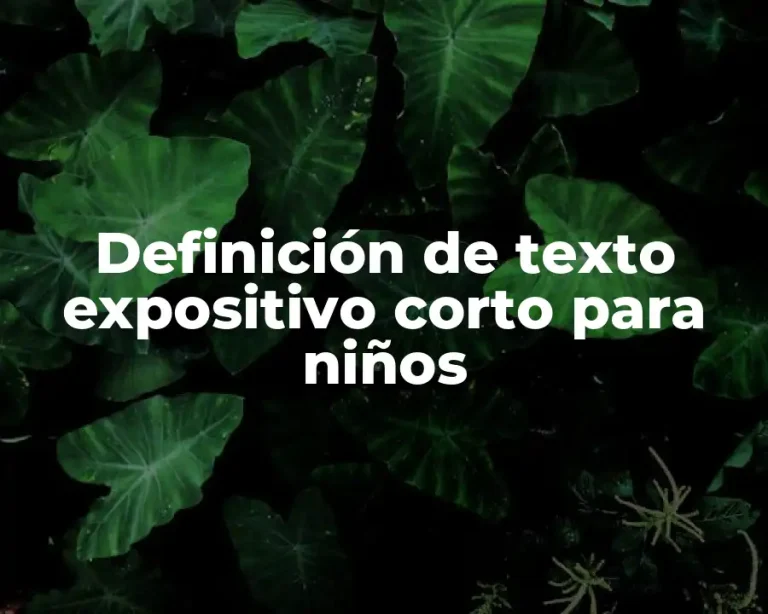 Definición de texto expositivo corto para niños
