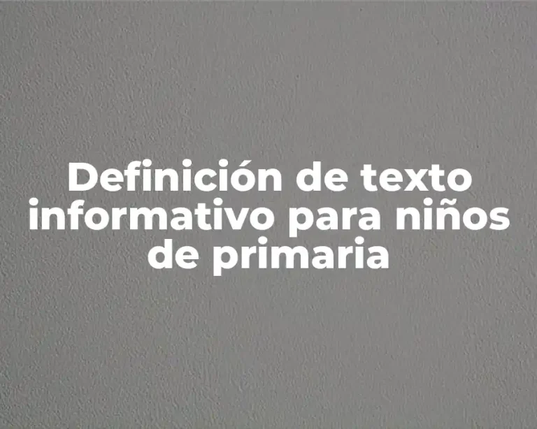 Definición de texto informativo para niños de primaria