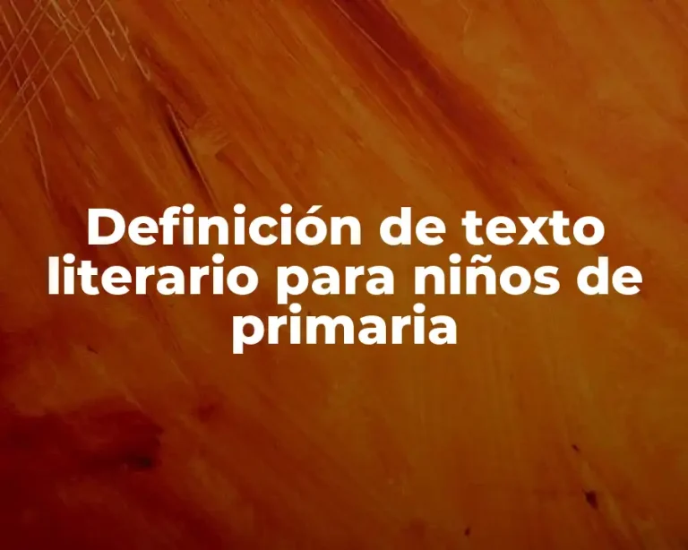 Definición de texto literario para niños de primaria