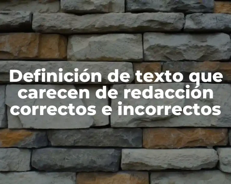 Definición de texto que carecen de redacción correctos e incorrectos