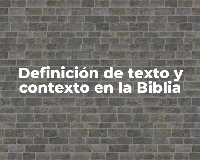Definición de texto y contexto en la Biblia