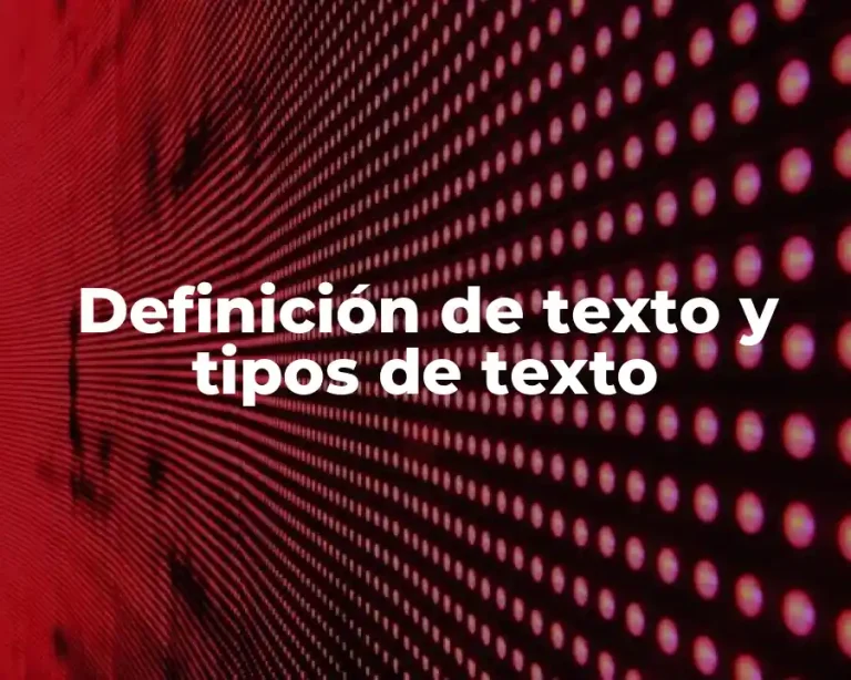 Definición de texto y tipos de texto