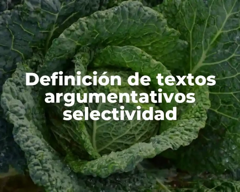 Definición de textos argumentativos selectividad