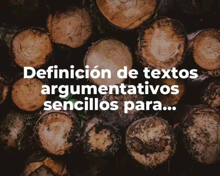 Definición de textos argumentativos sencillos para secundaria