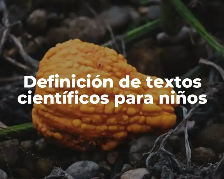 Definición de textos científicos para niños