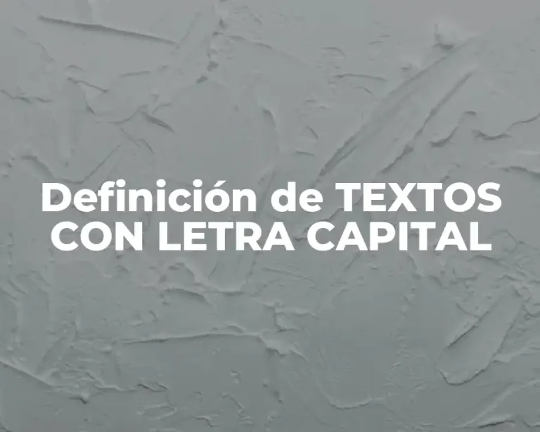 Definición de TEXTOS CON LETRA CAPITAL
