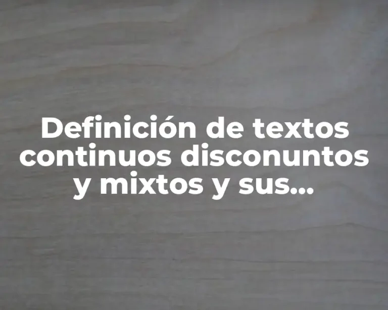 Definición de textos continuos disconuntos y mixtos y sus diferencias