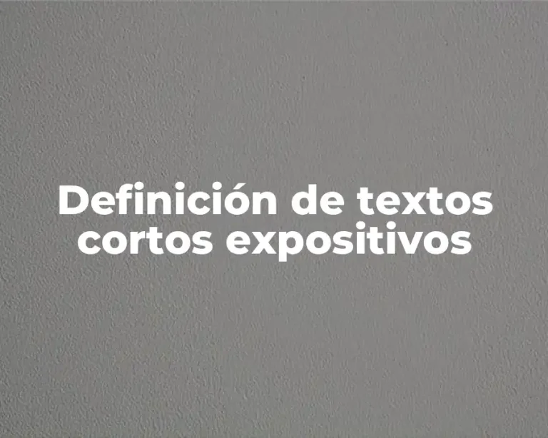 Definición de textos cortos expositivos