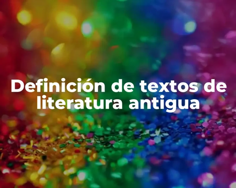 Definición de textos de literatura antigua