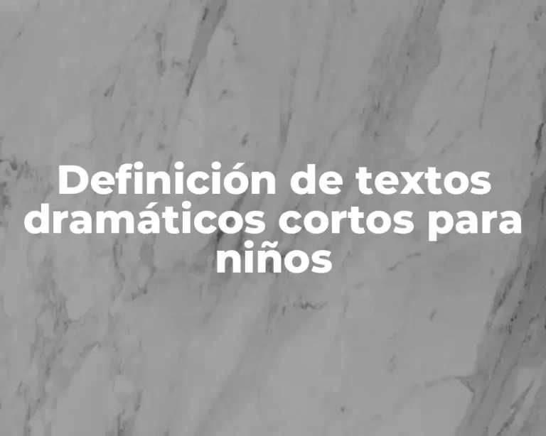 Definición de textos dramáticos cortos para niños