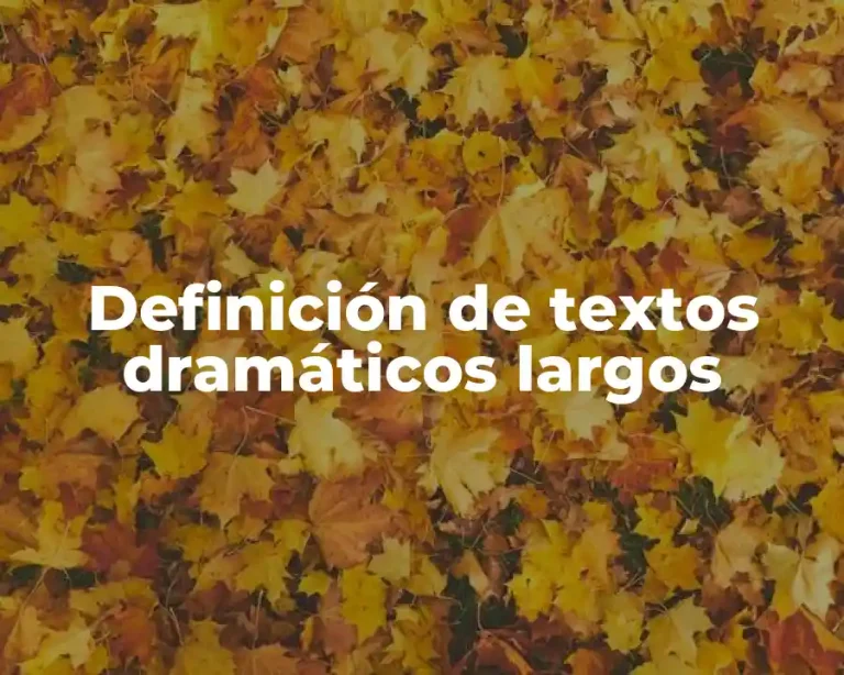 Definición de textos dramáticos largos