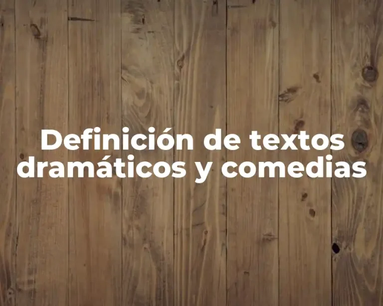Definición de textos dramáticos y comedias
