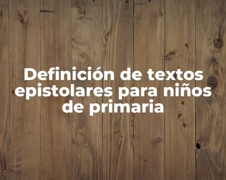 Definición de textos epistolares para niños de primaria