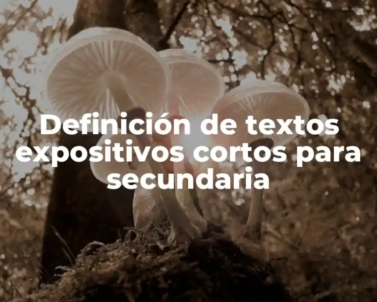 Definición de textos expositivos cortos para secundaria