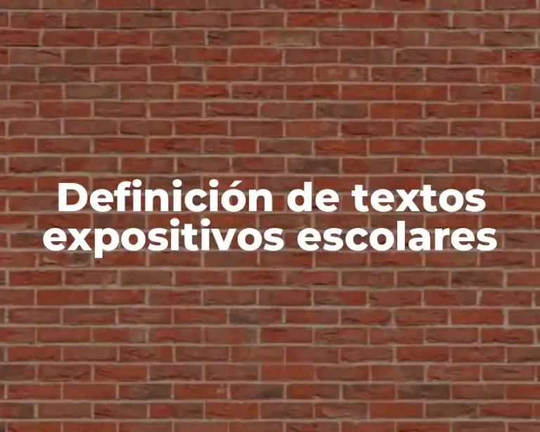 Definición de textos expositivos escolares