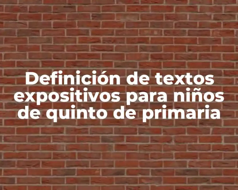Definición de textos expositivos para niños de quinto de primaria