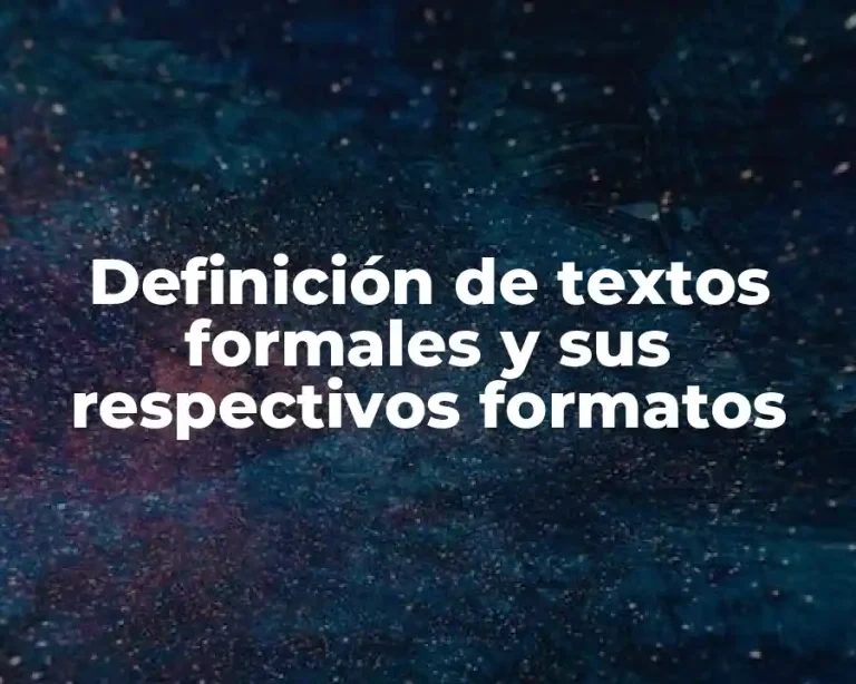 Definición de textos formales y sus respectivos formatos