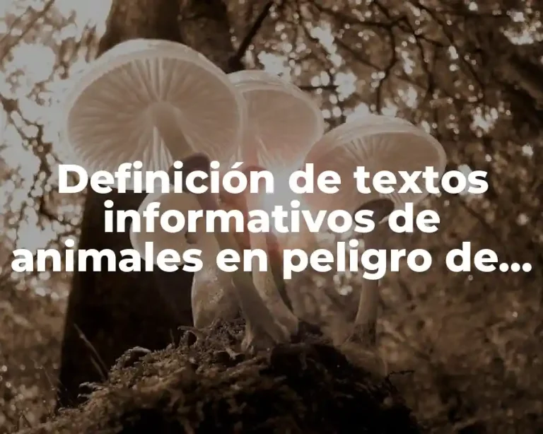 Definición de textos informativos de animales en peligro de extinción
