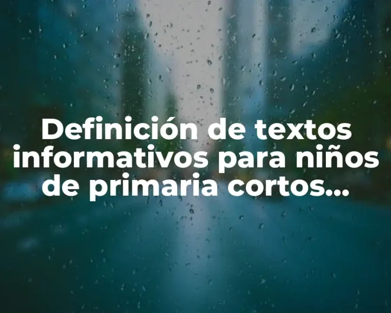 Definición de textos informativos para niños de primaria cortos ejemplos
