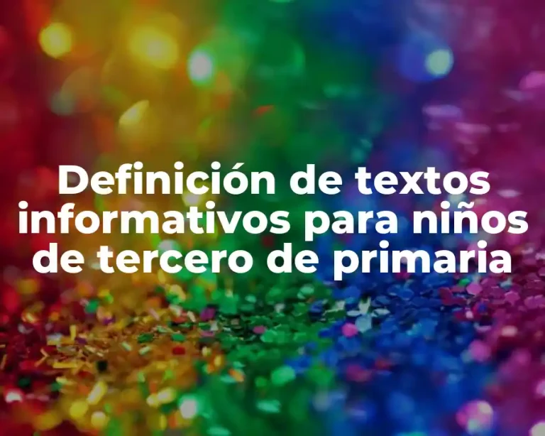 Definición de textos informativos para niños de tercero de primaria