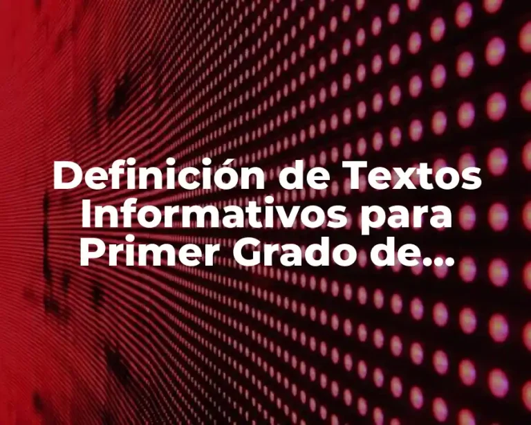 Definición de Textos Informativos para Primer Grado de Primaria