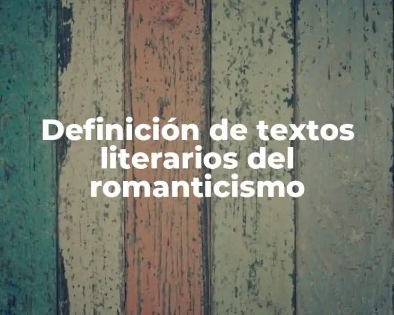 Definición de textos literarios del romanticismo