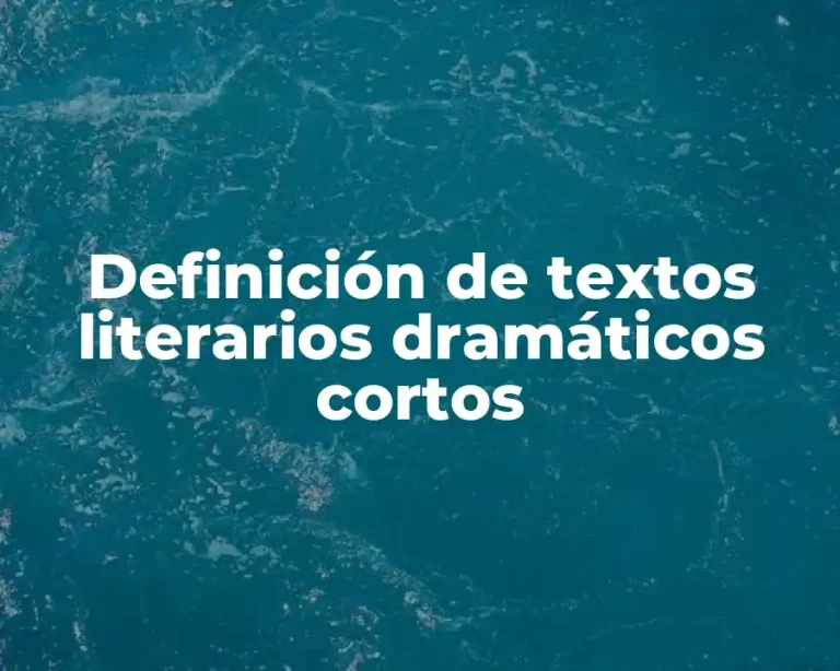 Definición de textos literarios dramáticos cortos