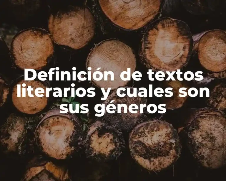 Definición de textos literarios y cuales son sus géneros