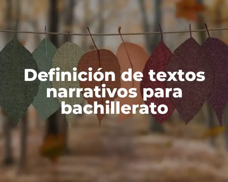 Definición de textos narrativos para bachillerato