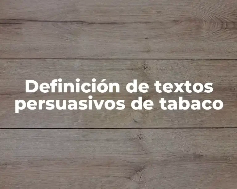 Definición de textos persuasivos de tabaco