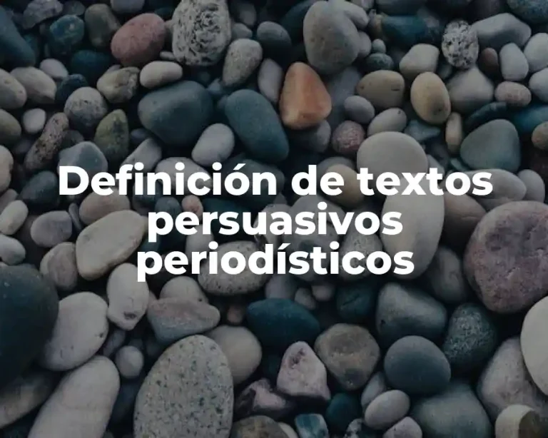 Definición de textos persuasivos periodísticos