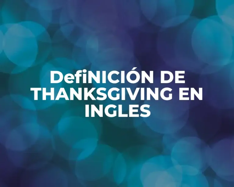 DefiNICIÓN DE THANKSGIVING EN INGLES