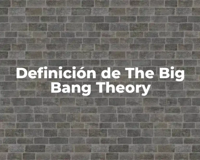 Definición de The Big Bang Theory
