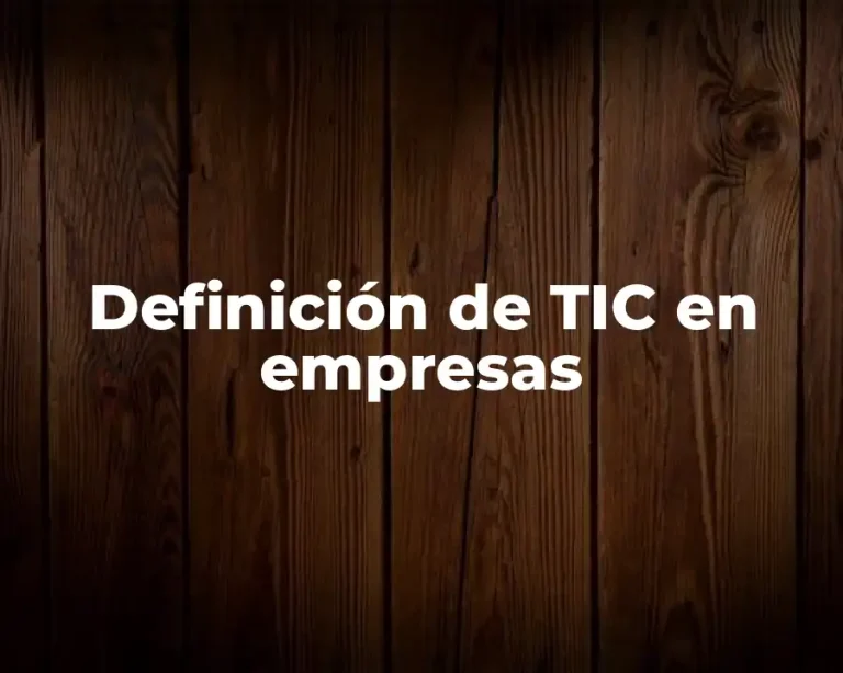 Definición de TIC en empresas